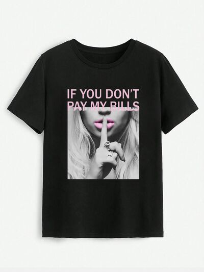 IF YOU DON'T PAY MY BILLS T-Shirt